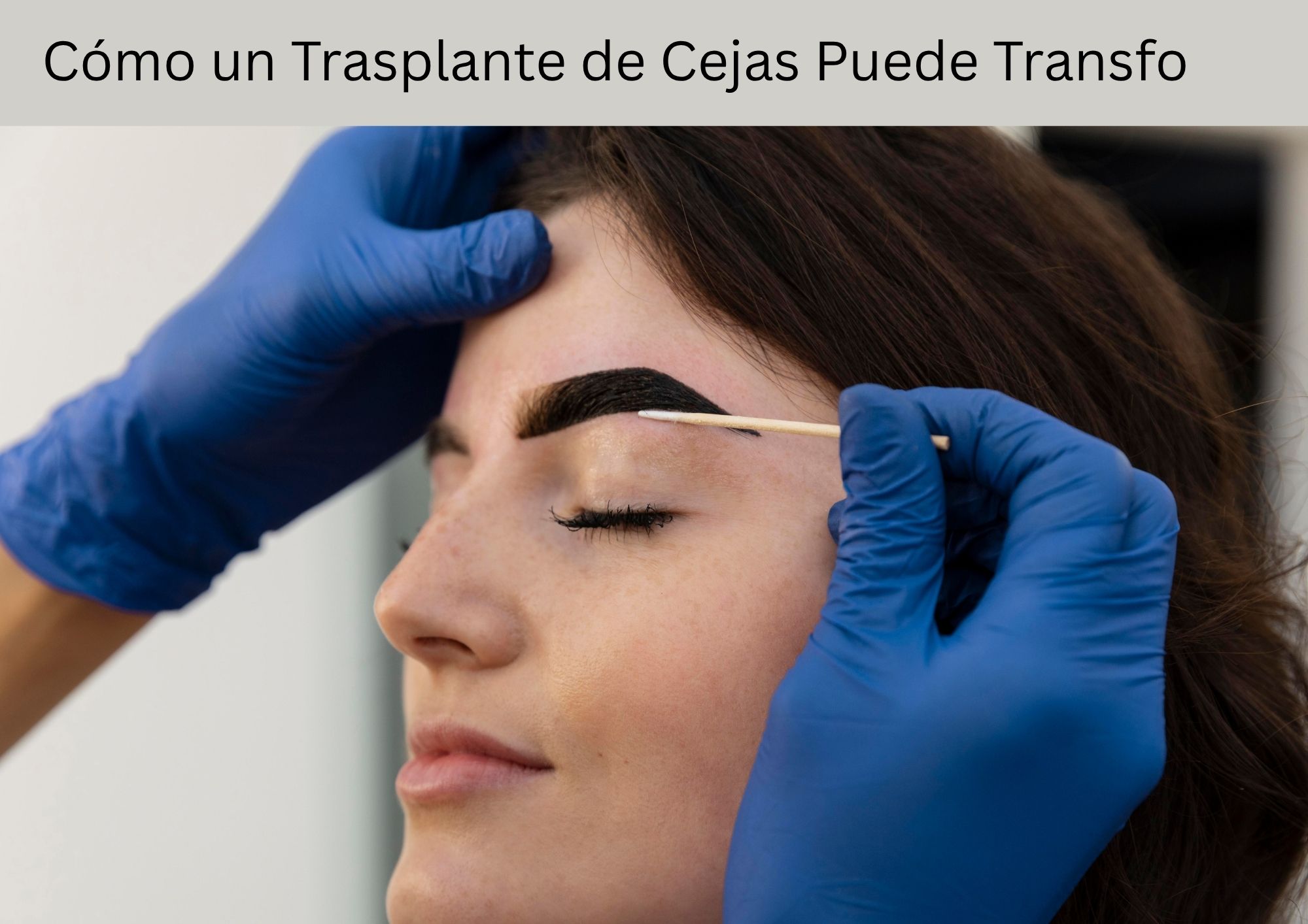 Cómo un Trasplante de Cejas Puede Transfo