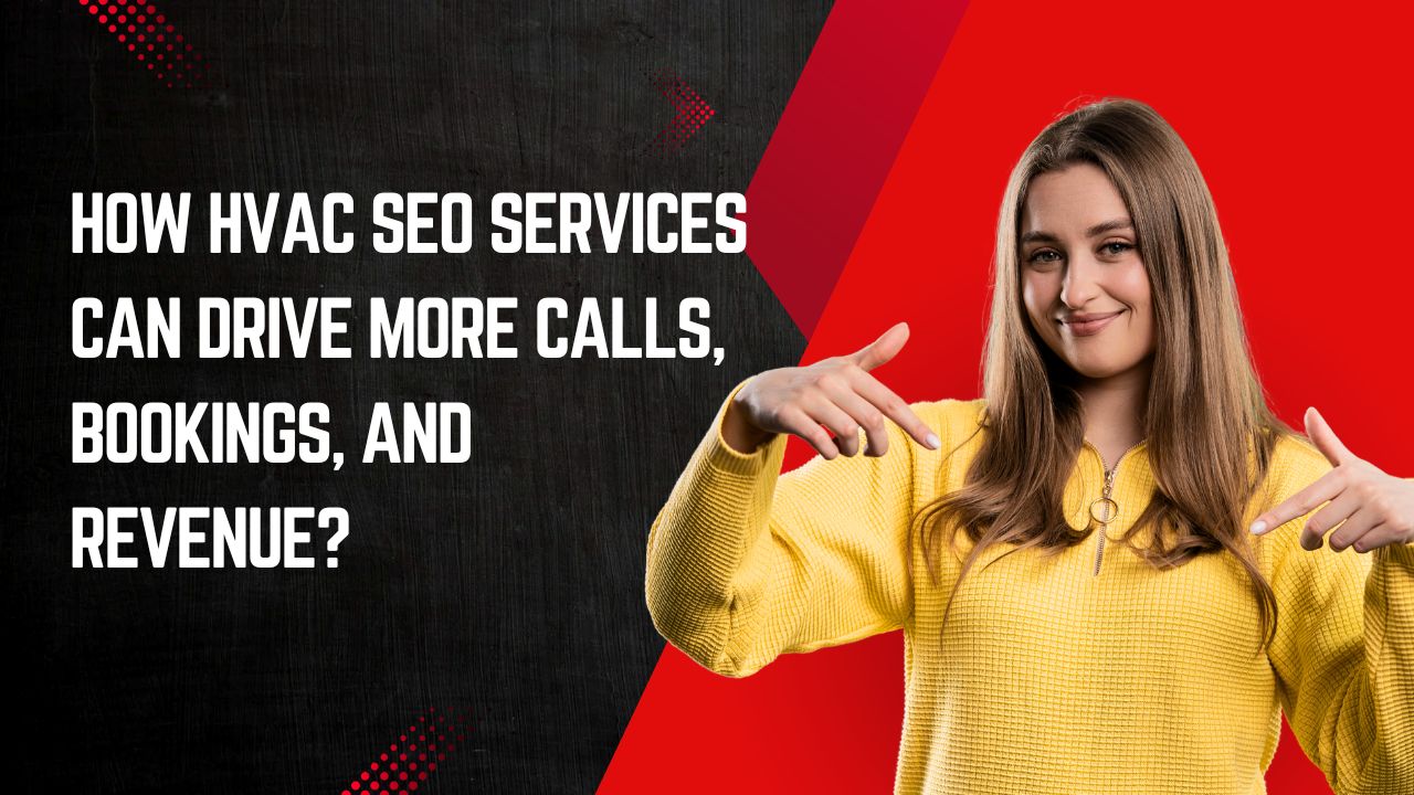 How HVAC SEO Services Can Drive More Calls, Bookings, and Revenue?