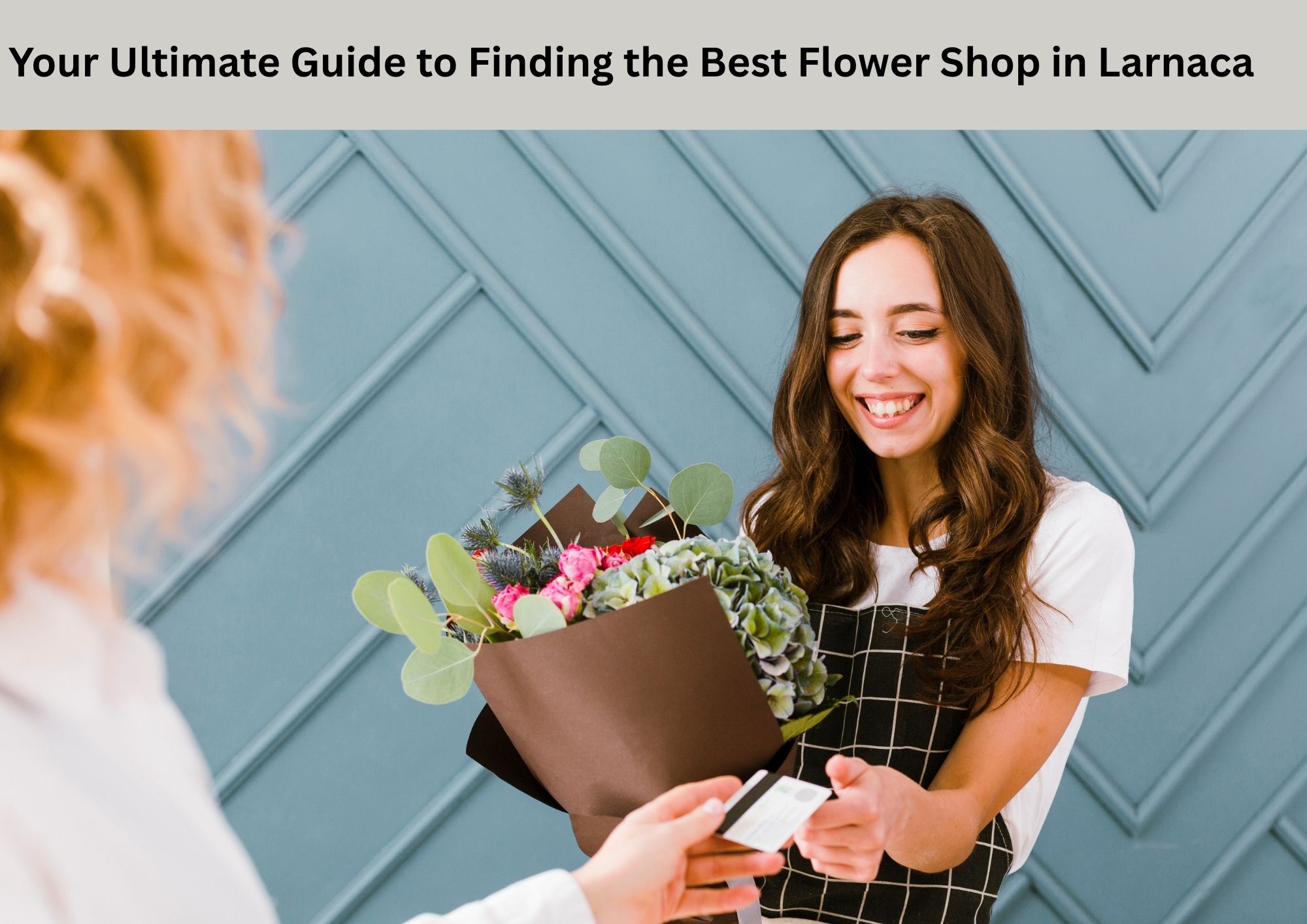 Your Ultimate Guide to Finding the Best Flower Shop in Larnaca